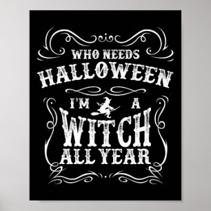 Poster Qui a besoin d'Halloween Je suis sorcière toute l'