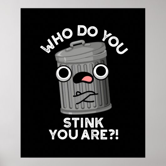 Poster Qui Pensez-Vous Que Vous Êtes Drôle Trash Pun Dark (Devant)