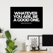 Poster Quoi que vous soyez, soyez un bon - Abraham Lincol (Bureau à domicile)