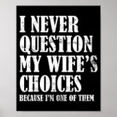 Poster Quote I Never Question My Wife's Choices Husband  (Devant)