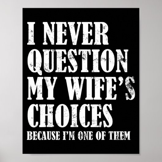 Poster Quote I Never Question My Wife's Choices Husband  (Devant)