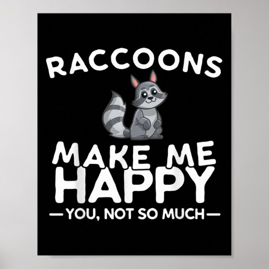 Poster Raccoons Make Me Happy You Not So Much Funny Racco (Devant)