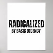 Poster Radicalized By Basic Decency Funny Social Democrac (Devant)