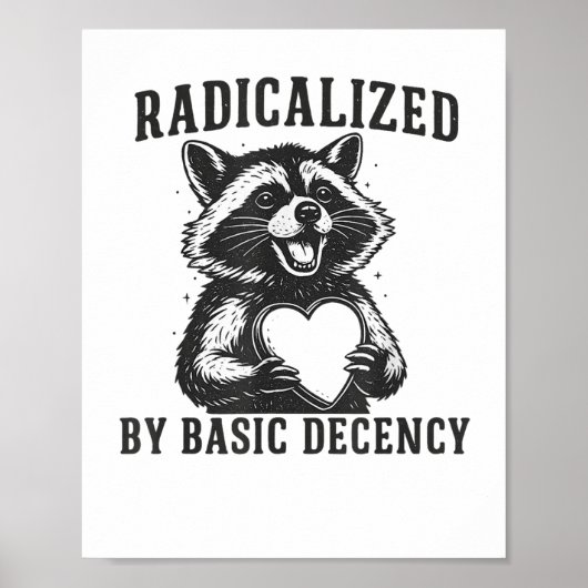 Poster Radicalized By Basic Decency Resistance Funny Racc (Devant)