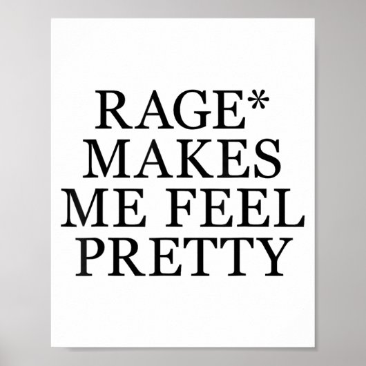 Poster Rage Makes Me Feel Pretty Funny Humor Saying, Sarc (Devant)
