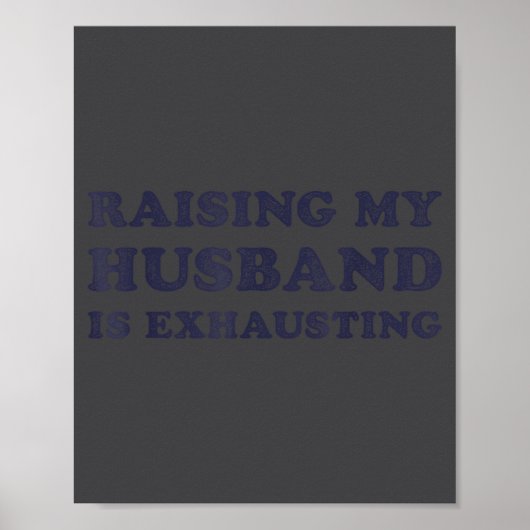 Poster Raising My Husband Is Exhausting Funny Wife Valent (Devant)