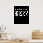 Poster Rather Be with My Husky | Funny Dog Venin (Cuisine)