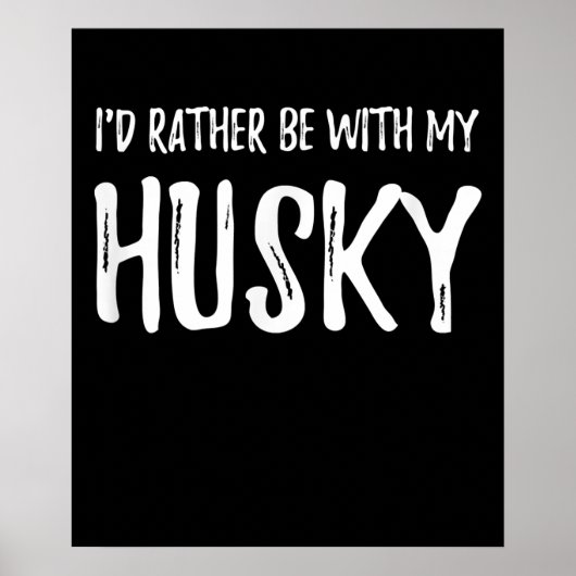 Poster Rather Be with My Husky | Funny Dog Venin (Devant)