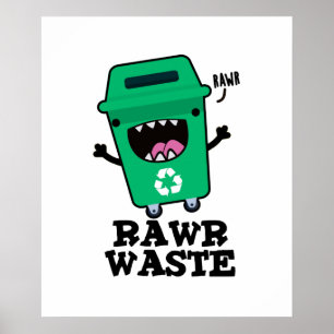 Poster Rawer Déchets Drôle Garbage Pun