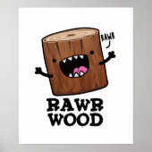 Poster Rawr Wood Funny Nature Pun (Devant)