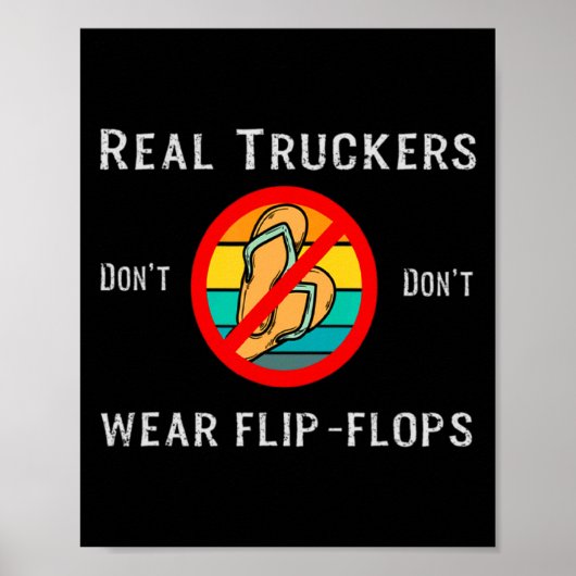 Poster Real Truckers Dont Dont Wear Flip Flops  (Devant)