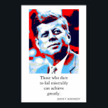 Poster Red Blue Pop Art JFK John F. Kennedy Citation Atte<br><div class="desc">Red,  Blue & White Citation motivationnelle de l'ancien président américain John F. Kennedy : Ceux qui osent échouer lamentablement peuvent accomplir beaucoup.</div>