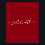 Poster Red Just Breathe Script<br><div class="desc">Affiche rouge avec un script blanc "respire".</div>