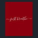 Poster Red Just Breathe Script<br><div class="desc">Affiche rouge avec un script blanc "respire".</div>