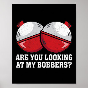 Poster Regardez-Vous Mes Bobbers Drôle Tee - shirts De Pê