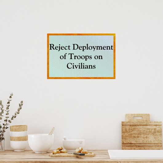 Poster Reject Deployment of Troops on Civilians (Cuisine)