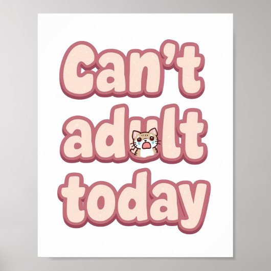 Poster Relatable Lazy Day "Can't Adult" Saying (Devant)