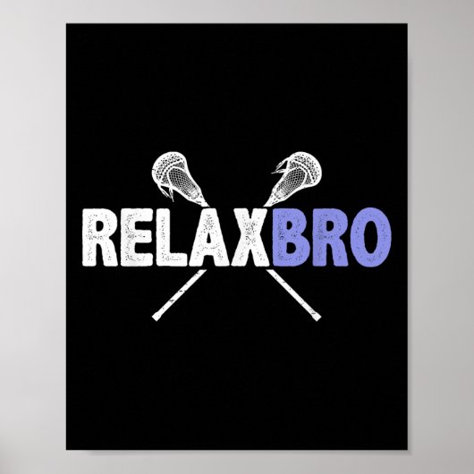Poster Relax Bro Funny Lacrosse Player Pun Citation Lax S (Devant)