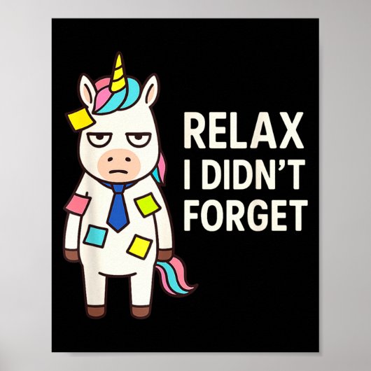Poster Relax I Didnt Forget Funny Sarcastic Unicorn Stick (Devant)
