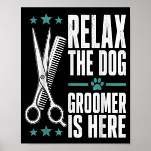 Poster Relax, le toiletteur pour chiens est là humour de