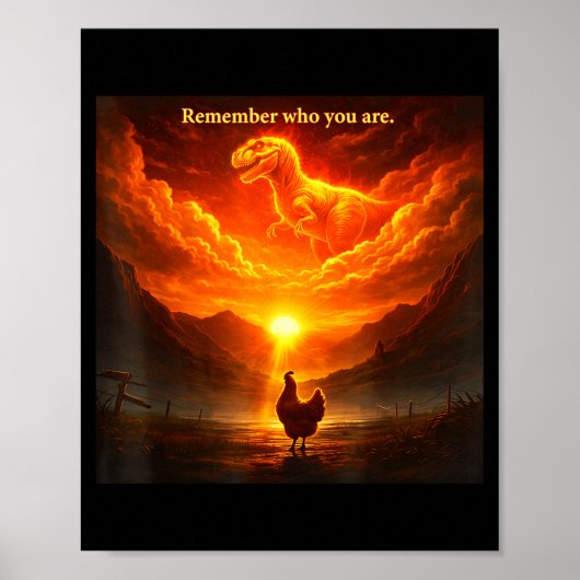 Poster Remember Who Are You Dinosaur Chicken Cool Funny G (Devant)