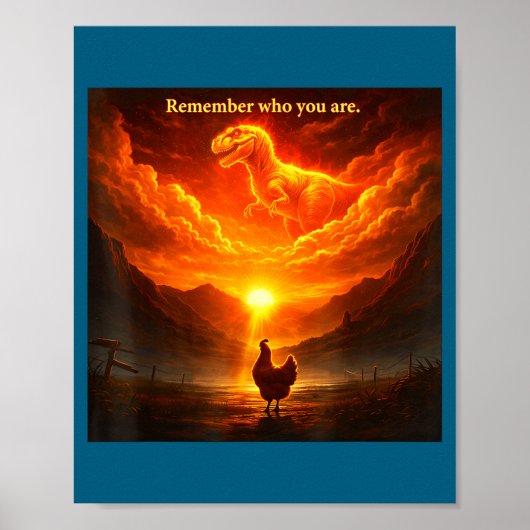 Poster Remember Who Are You Dinosaur Chicken Cool Funny G (Devant)