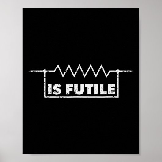 Poster Résistance Est Futile Conception Ingénierie Électr (Devant)