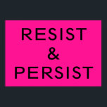 Poster Résistez et persistez à chaud rose<br><div class="desc">Montrez votre engagement dans la lutte contre le racisme, le sexisme, l'homophobie et le sectarisme ; et inspirez les autres à faire de même avec une affiche Résiste & Persiste avec un texte noir gras sur un arrière - plan rose vif. Pour une autre couleur arrière - plan, cliquez sur...</div>