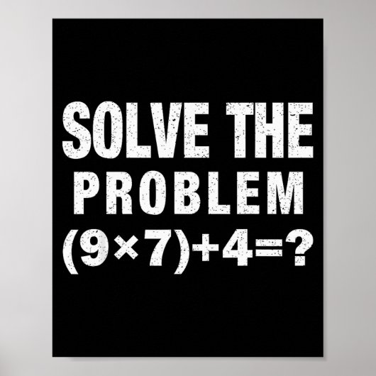 Poster Résolvez Le Problème (9×7)+4=_ Prof De Maths Drôle (Devant)