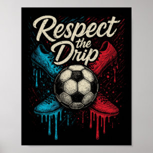 Poster Respect The Drip Soccer Byll Chaussures Enfants Ad