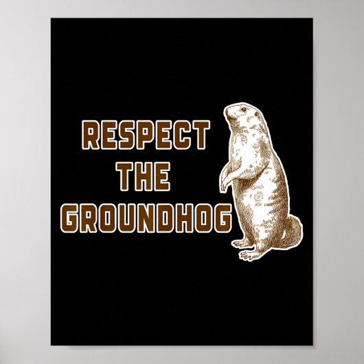 Poster Respect The Groundhog Funny Woodchuck Image Ground (Devant)