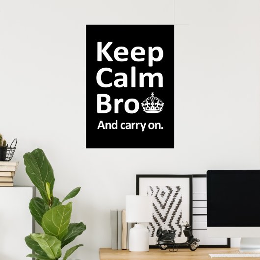 Poster Restez Calme Bro - Et Continuez (Bureau à domicile)
