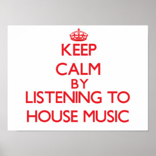 Poster Restez calme en écoutant la MUSIQUE HOUSE