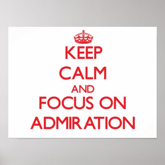 Poster Restez calme et concentrez-vous sur ADMIRATION (Devant)