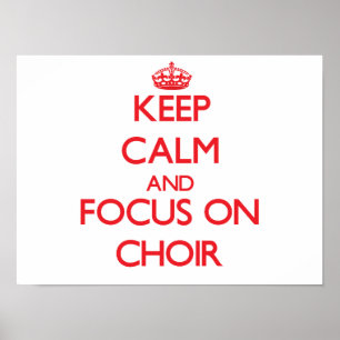 Poster Restez calme et concentrez-vous sur Choir