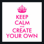 Poster Restez calme et créez votre propre - Rose<br><div class="desc">Bonjour et bienvenue, créez et customisez votre propre design "garder le calme" pour celui-ci est unique! Remplacez les mots "restez calme et créez votre propre" par le mot de votre choix et choisissez la couleur arrière - plan que vous voulez! Vous pouvez imaginer et tout faire ! ! ex :...</div>