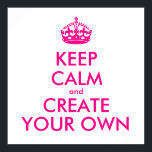 Poster Restez calme et créez votre propre - Rose<br><div class="desc">Bonjour et bienvenue, créez et customisez votre propre design "garder le calme" pour celui-ci est unique! Remplacez les mots "restez calme et créez votre propre" par le mot de votre choix et choisissez la couleur arrière - plan que vous voulez! Vous pouvez imaginer et tout faire ! ! ex :...</div>