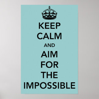 Poster Restez calme et visez l'affiche Impossible