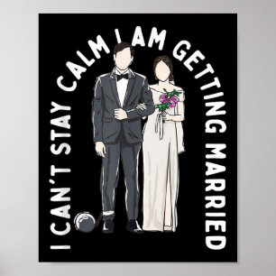 Poster Restez Calme Je Me Marie Bonheur Mariage P