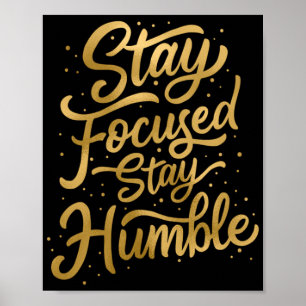 Poster Restez focalisé Restez humble