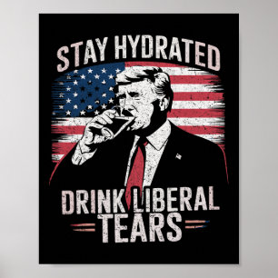 Poster Restez hydraté et buvez les larmes des libéraux Tr