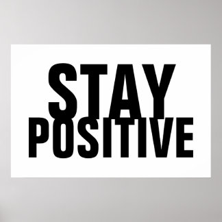 Poster Restez positif Motivationnel Noir Blanc
