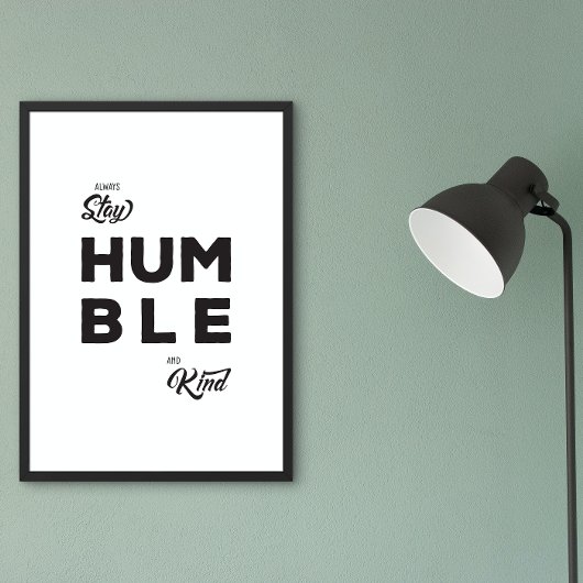 Poster Restez Toujours Humble Et Sentir Citation De Vie P