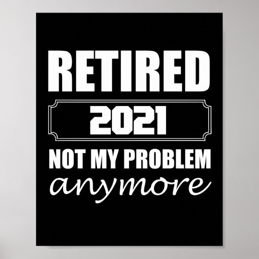 Poster Retired 2021 Not My Problem Anymore (Devant)