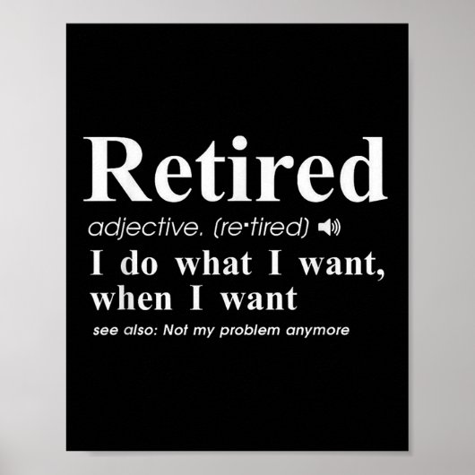 Poster Retired Adjective I Do What I Want When I Want  (Devant)