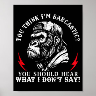 Poster (retour) Vous pensez que je suis sarcastique vous