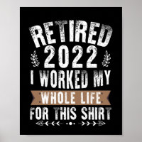 Retraité 2022 J'ai Travaillé Toute Ma Drôle de Ret