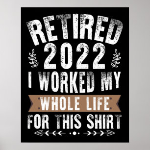 Poster Retraité 2022 J'ai Travaillé Toute Ma Vie Drôle de