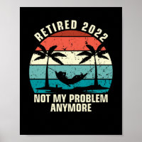 Retraité 2022 Pas mon problème Plus de retraite
