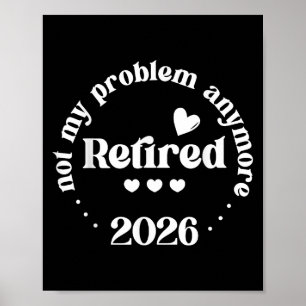 Poster Retraité 2026 Pas Mon Problème Plus Drôle Retraité